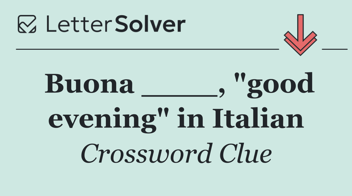 Buona ____, "good evening" in Italian