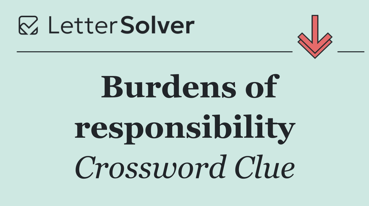 Burdens of responsibility