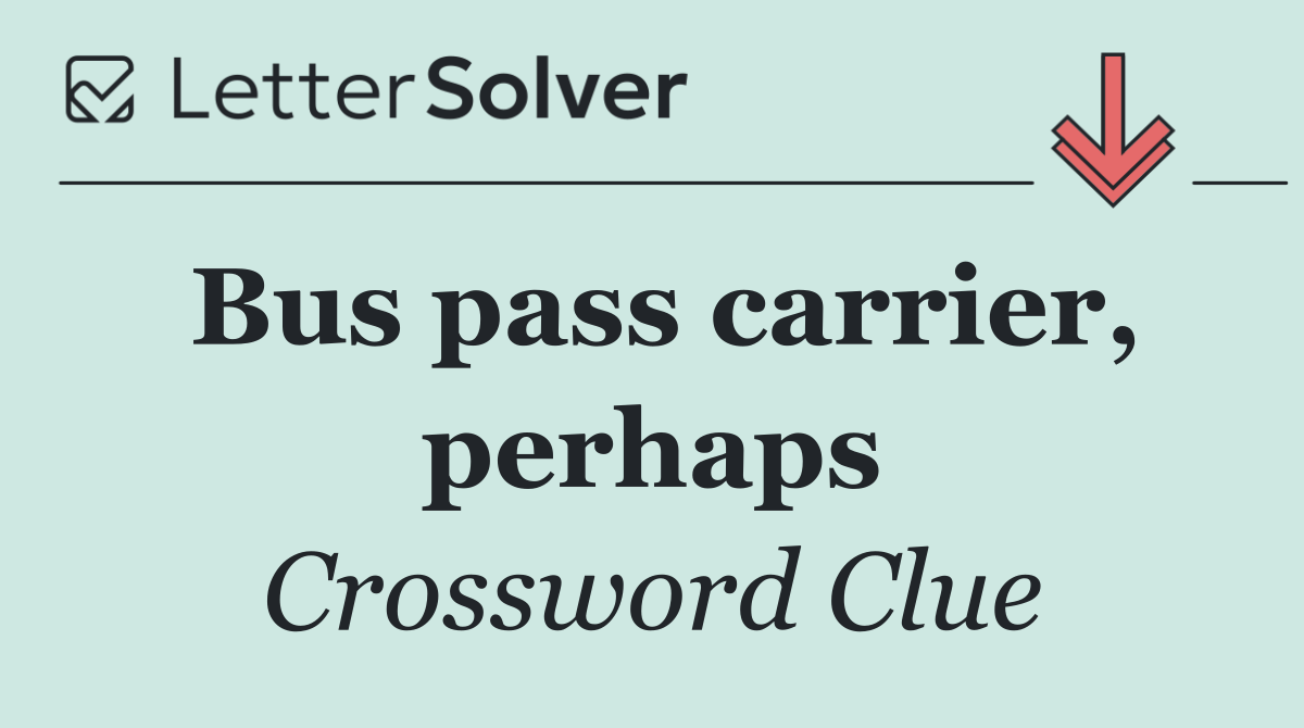 Bus pass carrier, perhaps