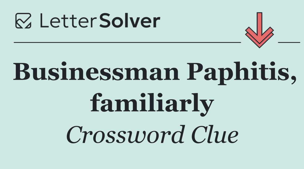 Businessman Paphitis, familiarly