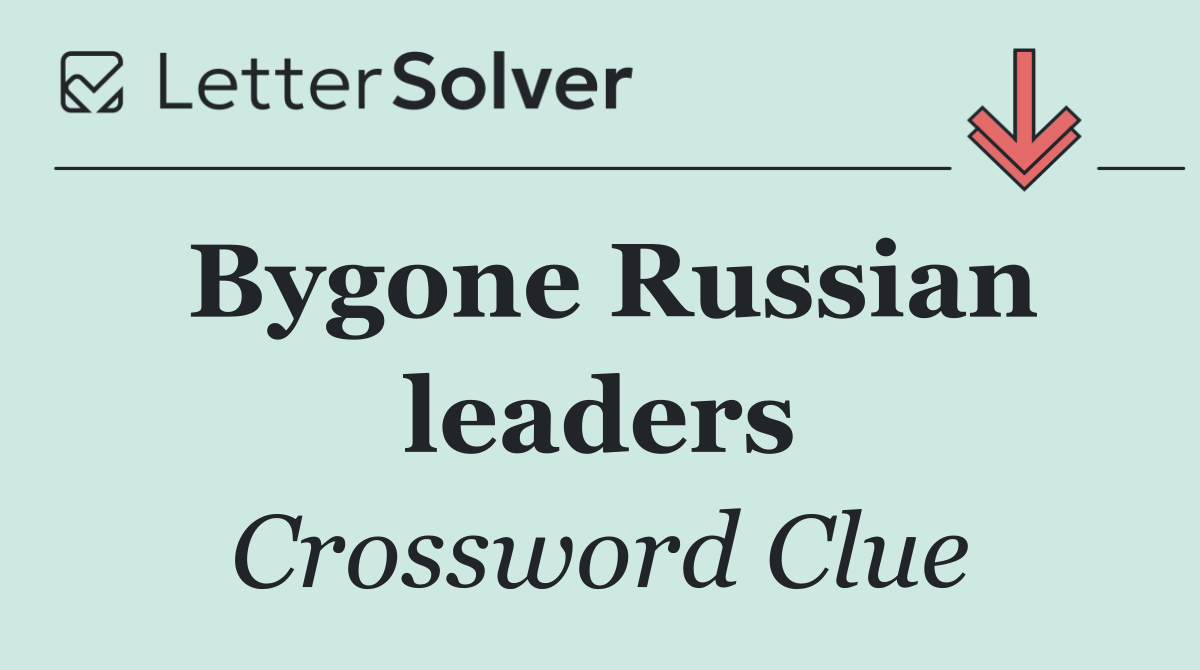 Bygone Russian leaders
