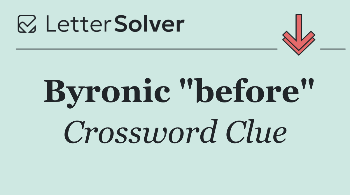 Byronic "before"