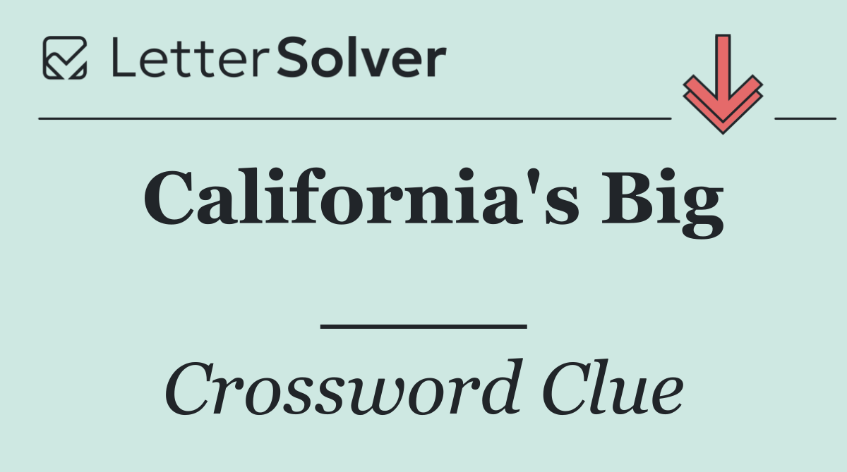 California's Big ____
