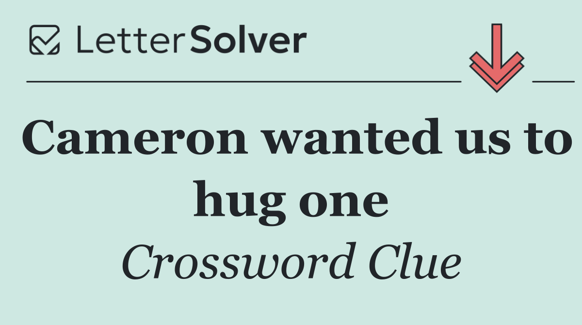 Cameron wanted us to hug one