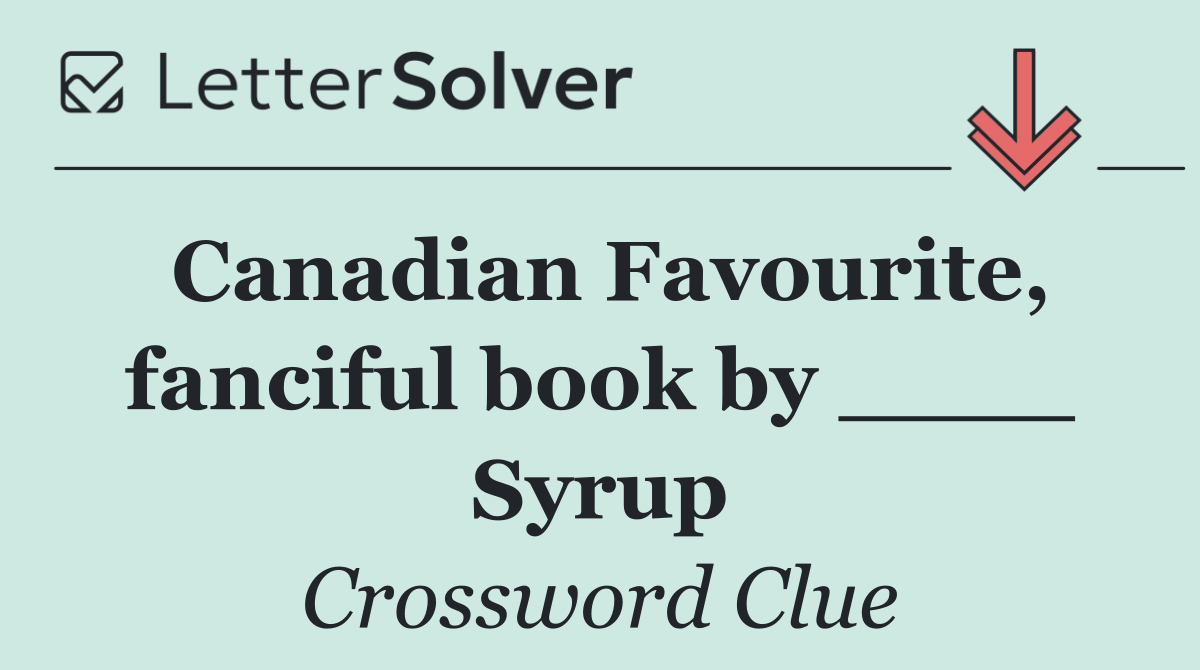 Canadian Favourite, fanciful book by ____ Syrup