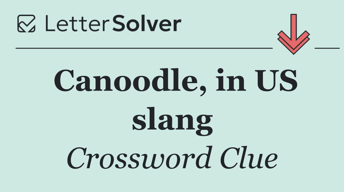 Canoodle, in US slang
