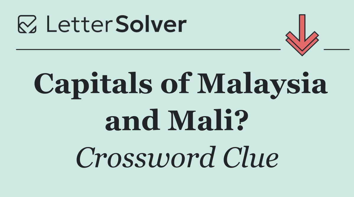 Capitals of Malaysia and Mali?