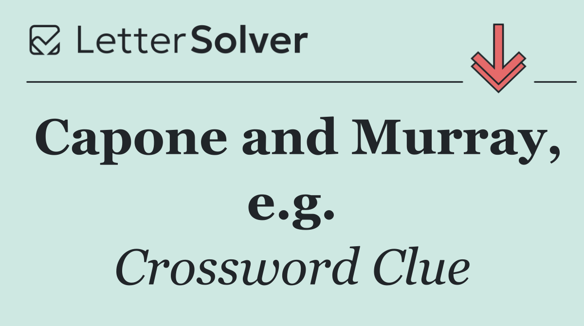 Capone and Murray, e.g.