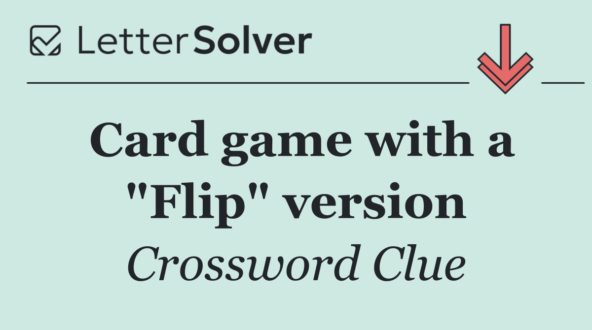 Card game with a "Flip" version