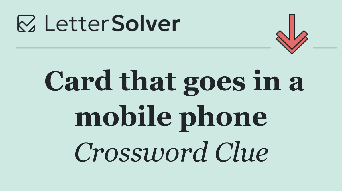 Card that goes in a mobile phone