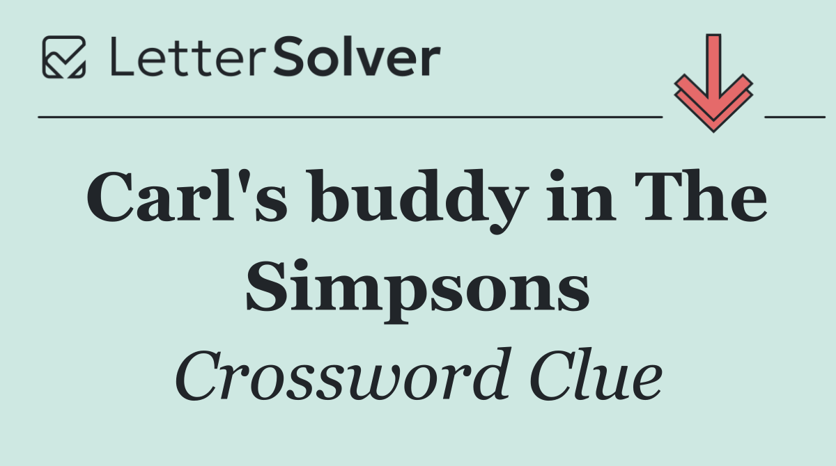 Carl's buddy in The Simpsons