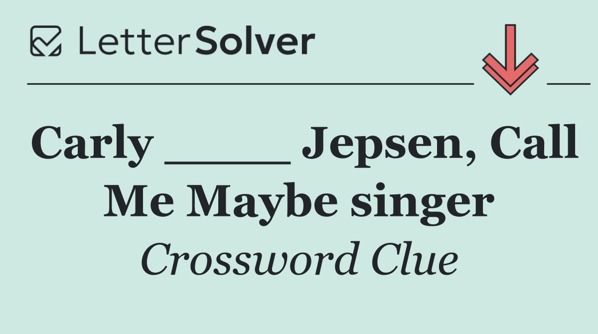 Carly ____ Jepsen, Call Me Maybe singer