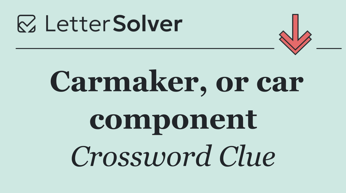 Carmaker, or car component