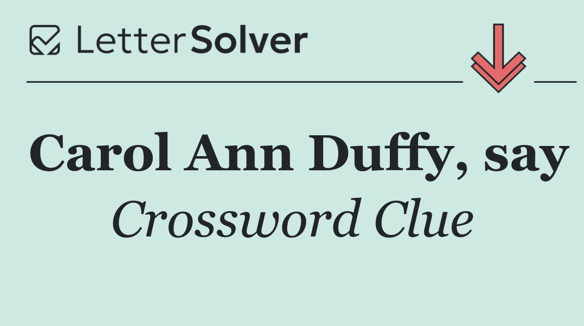 Carol Ann Duffy, say