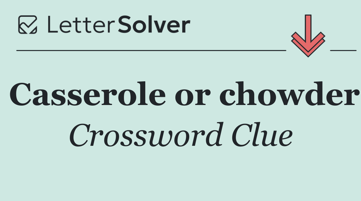 Casserole or chowder