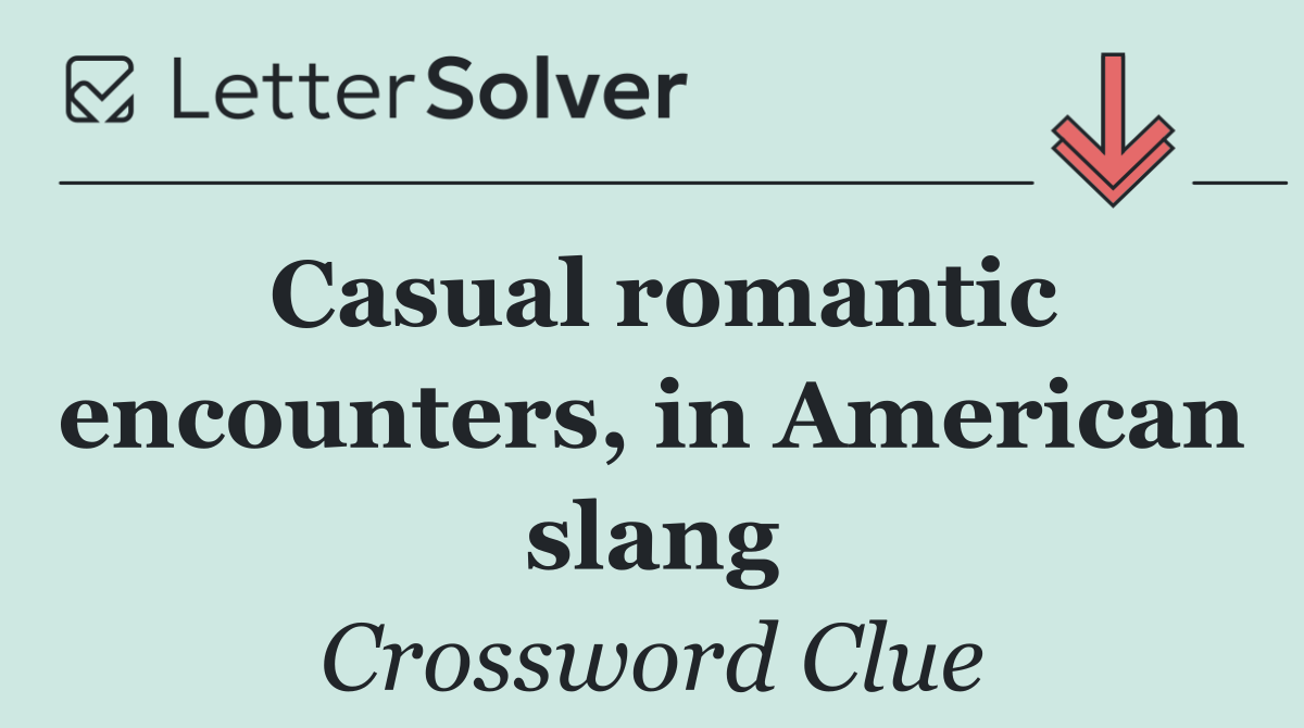 Casual romantic encounters, in American slang
