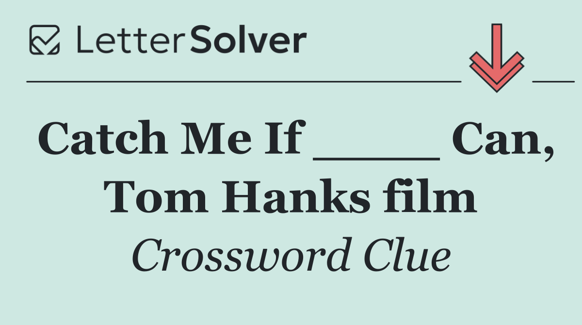Catch Me If ____ Can, Tom Hanks film