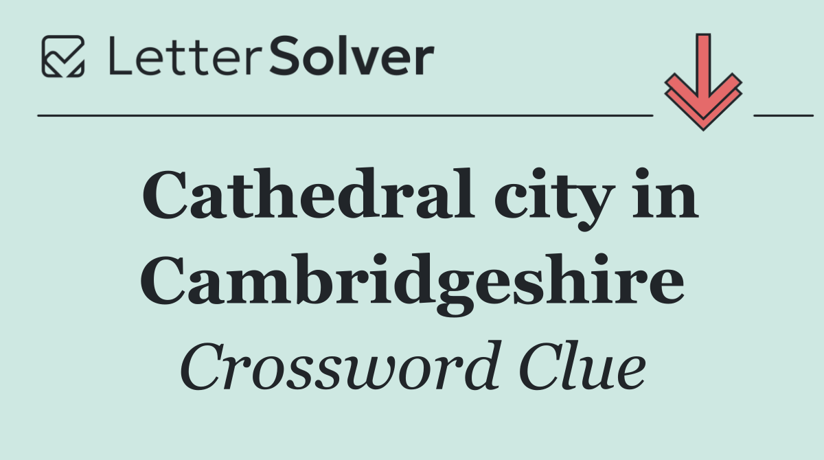 Cathedral city in Cambridgeshire