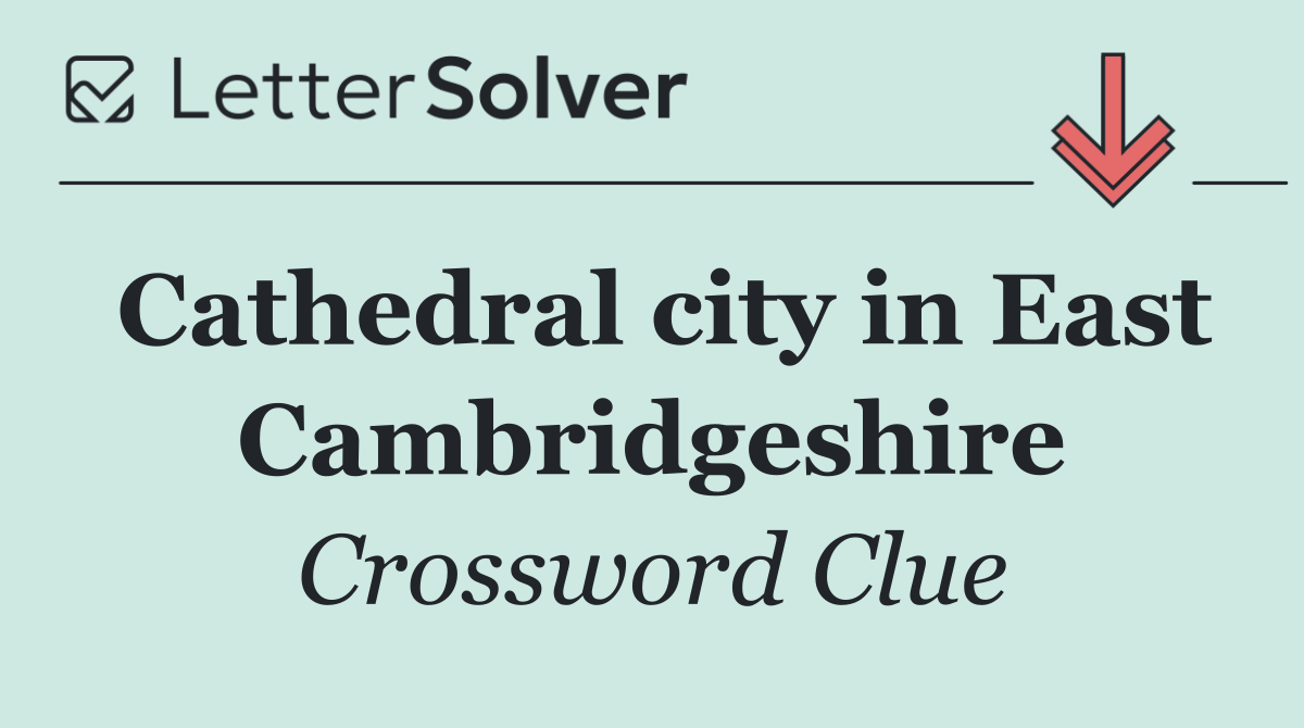 Cathedral city in East Cambridgeshire