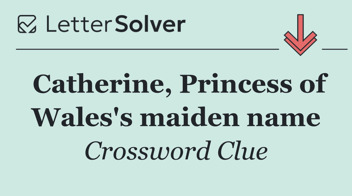 Catherine, Princess of Wales's maiden name