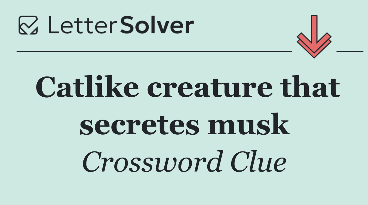 Catlike creature that secretes musk