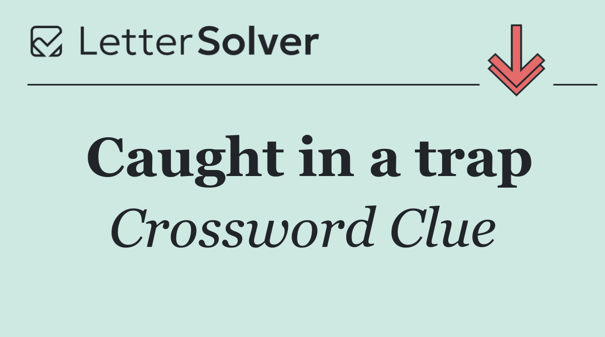 Caught in a trap