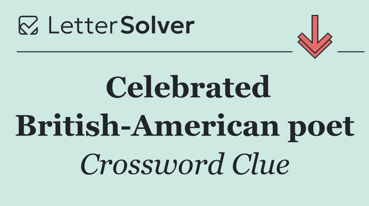 Celebrated British American poet