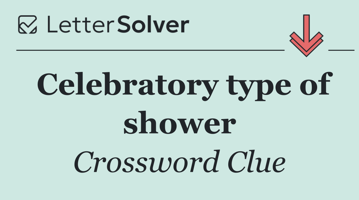 Celebratory type of shower