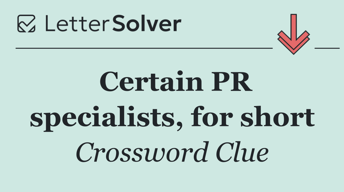 Certain PR specialists, for short