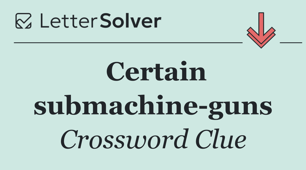Certain submachine guns