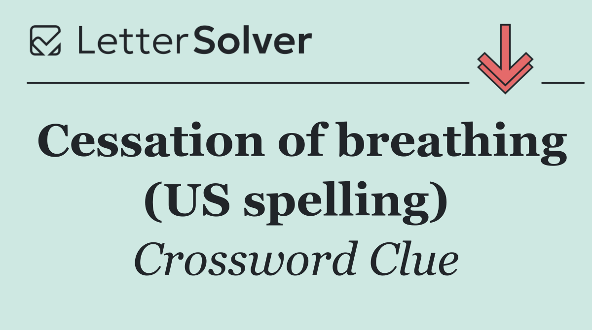 Cessation of breathing (US spelling)