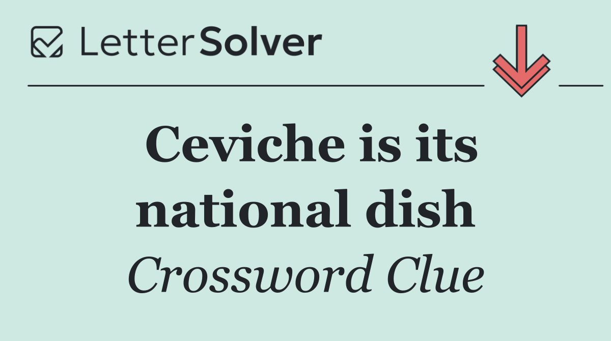 Ceviche is its national dish