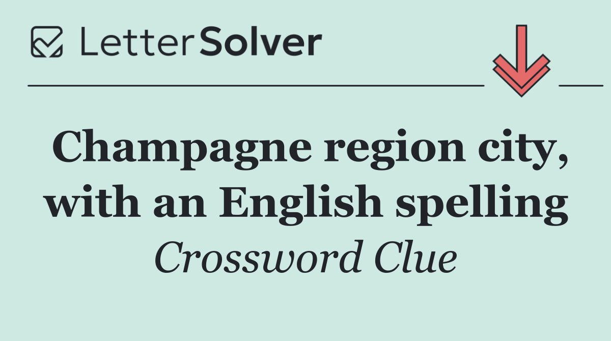 Champagne region city, with an English spelling