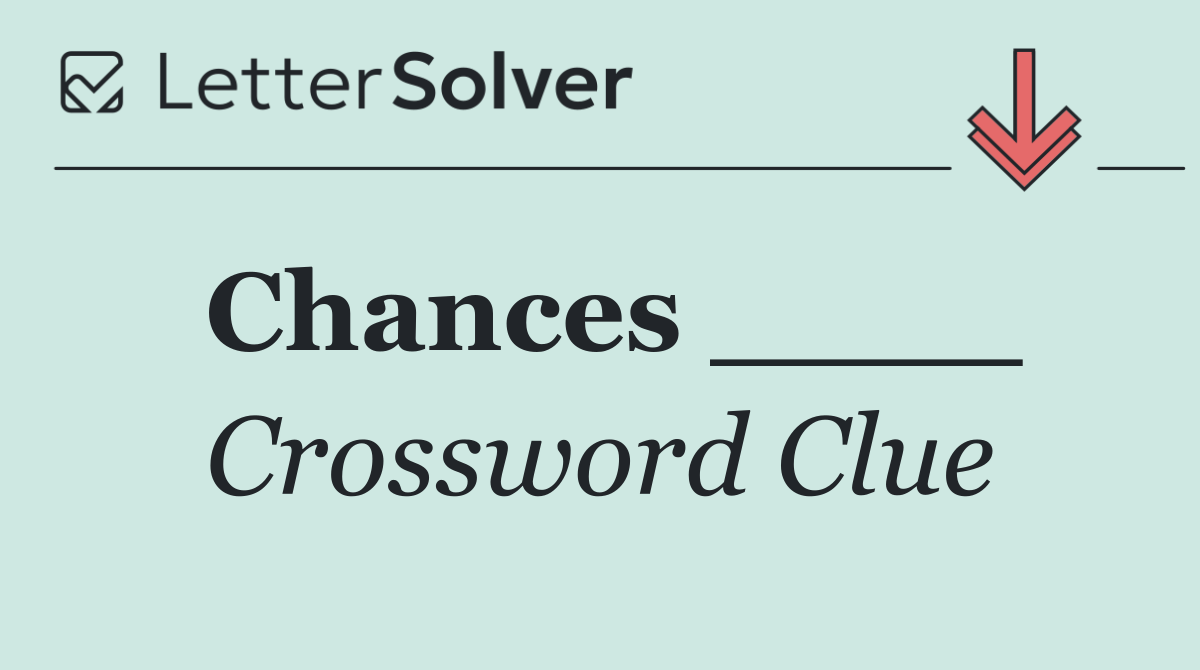 Chances ____