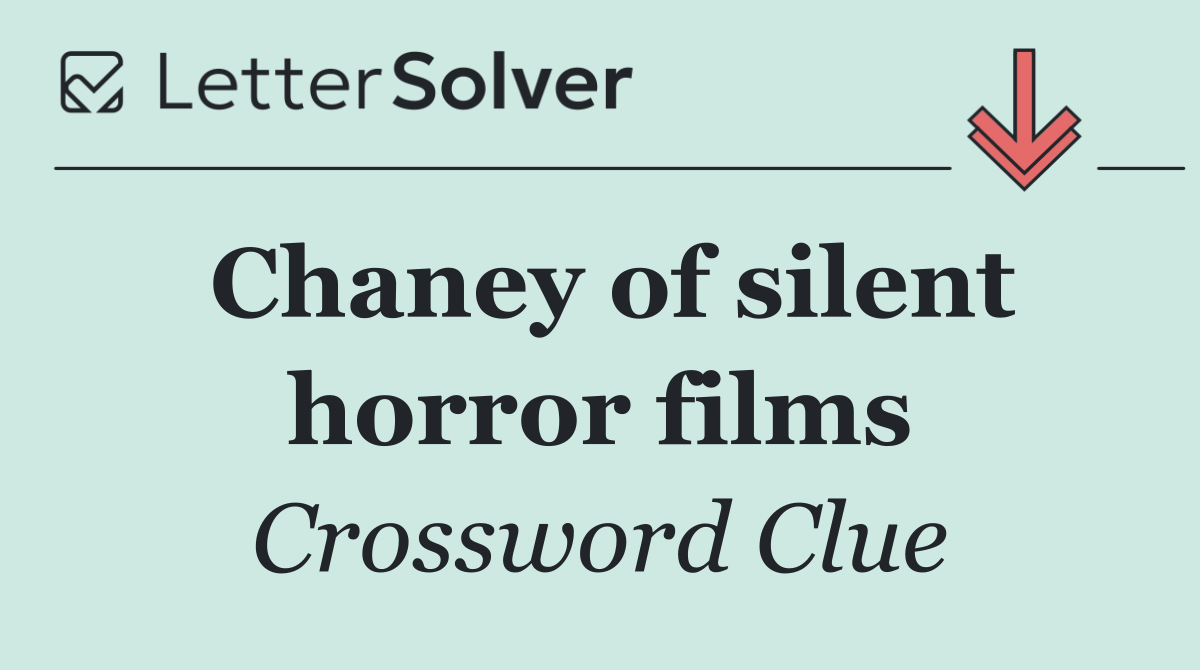 Chaney of silent horror films