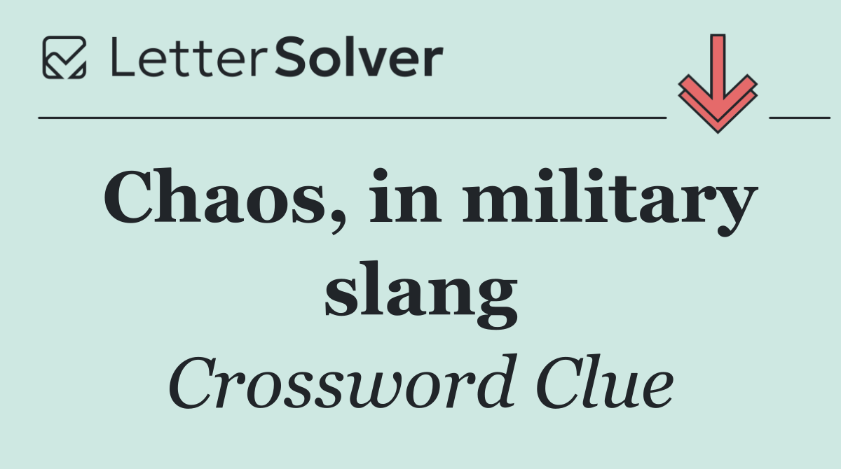 Chaos, in military slang