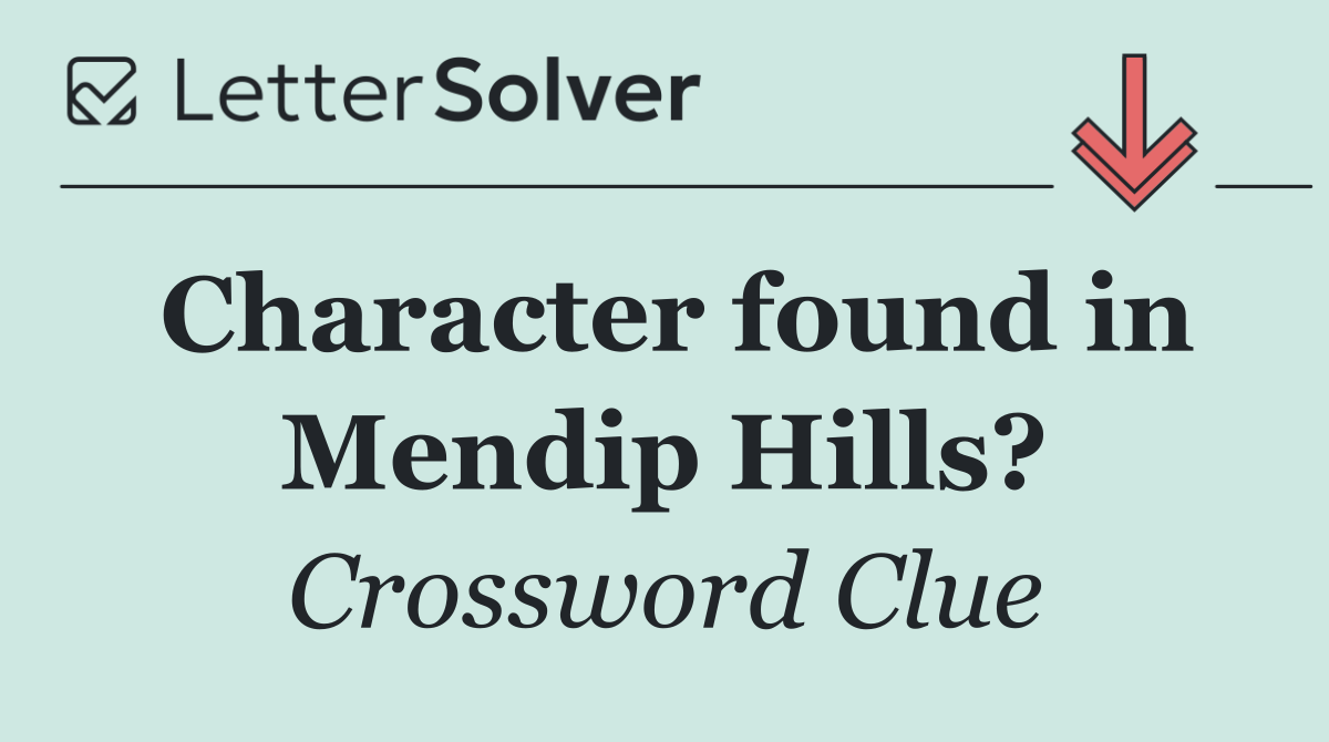 Character found in Mendip Hills?