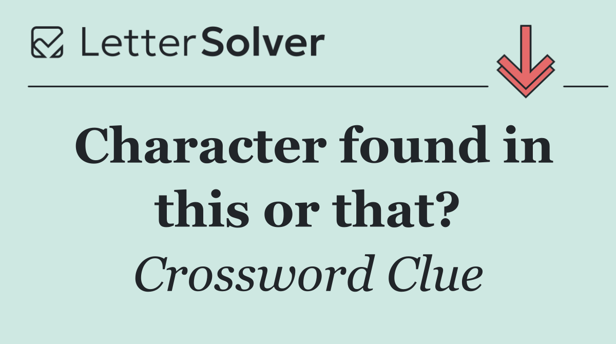 Character found in this or that?