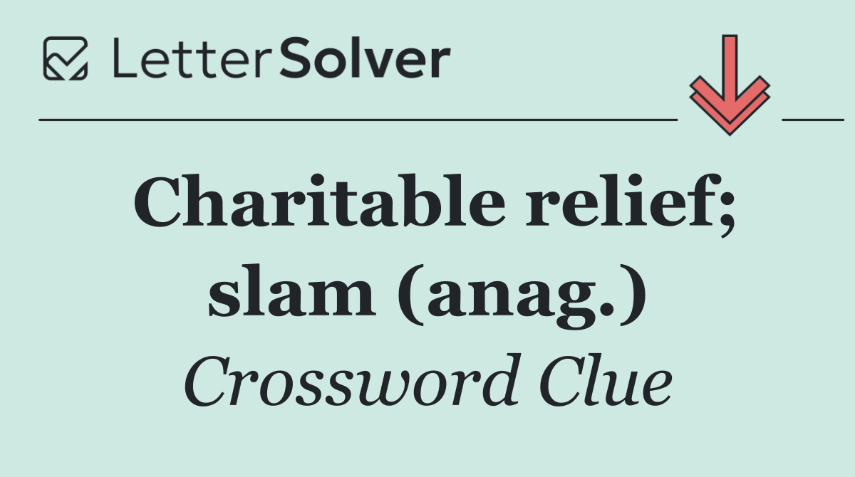 Charitable relief; slam (anag.)