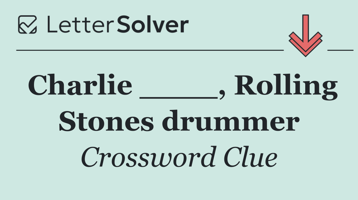 Charlie ____, Rolling Stones drummer