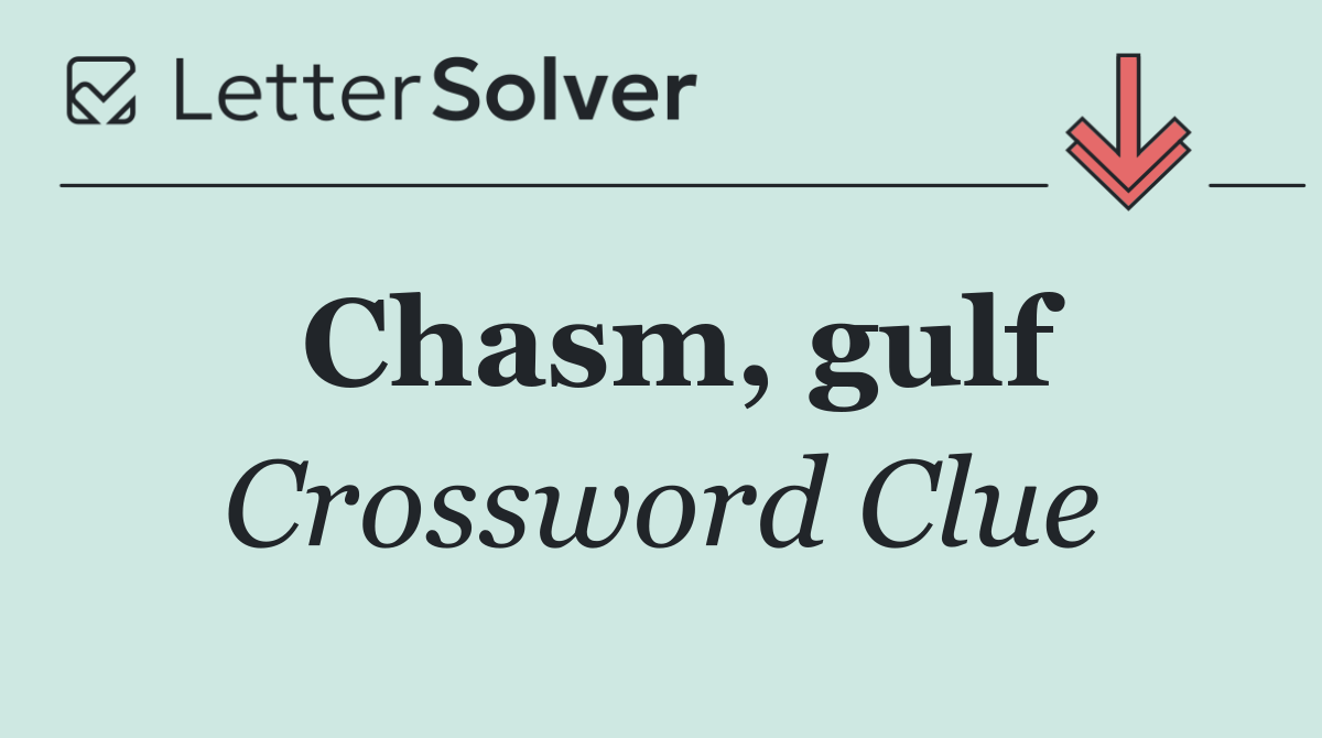Chasm, gulf