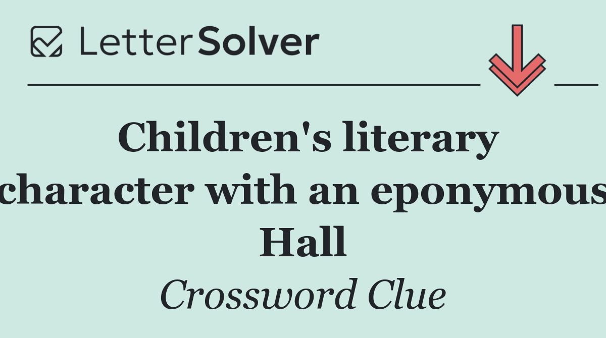 Children's literary character with an eponymous Hall