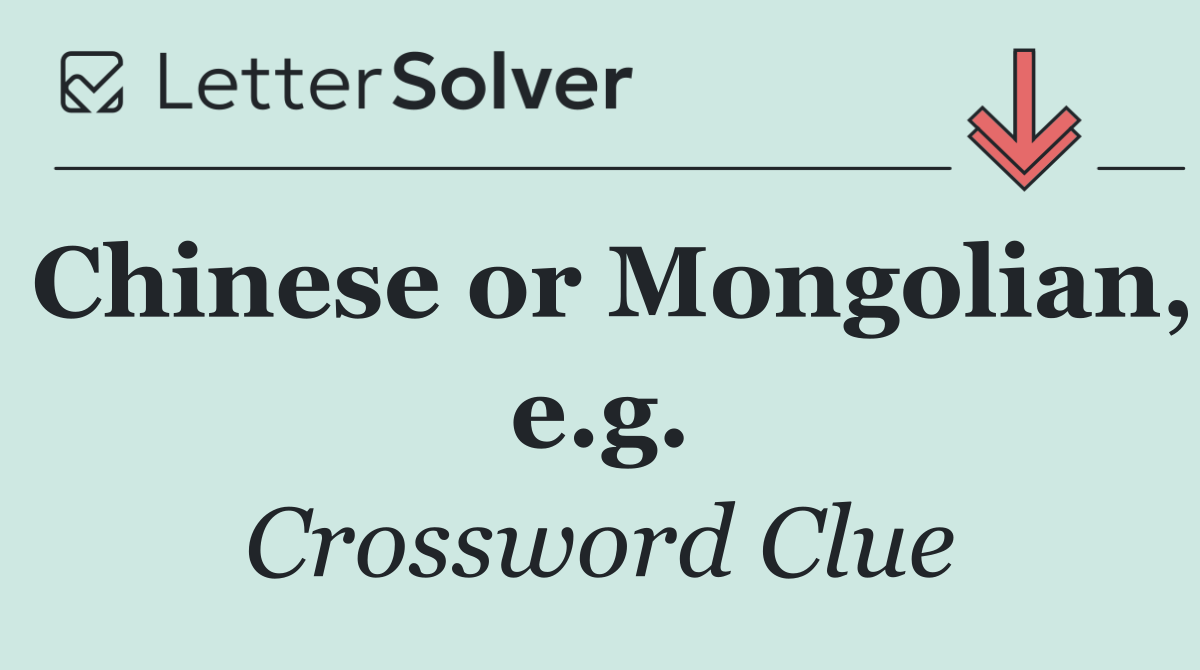 Chinese or Mongolian, e.g.