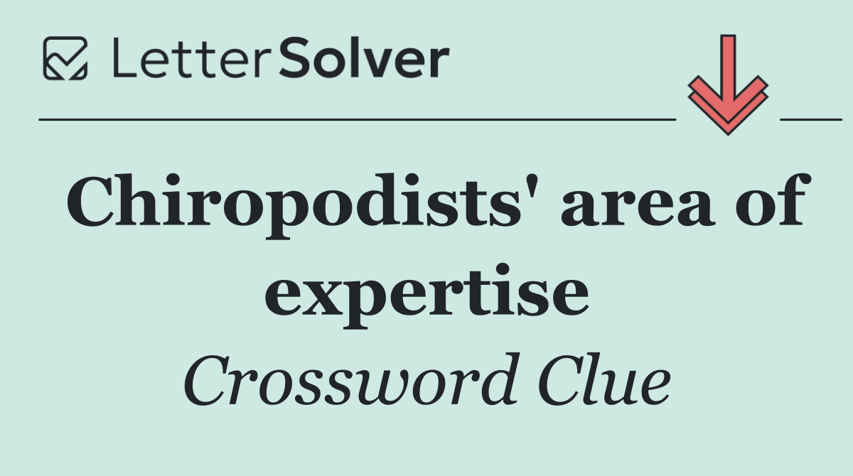 Chiropodists' area of expertise