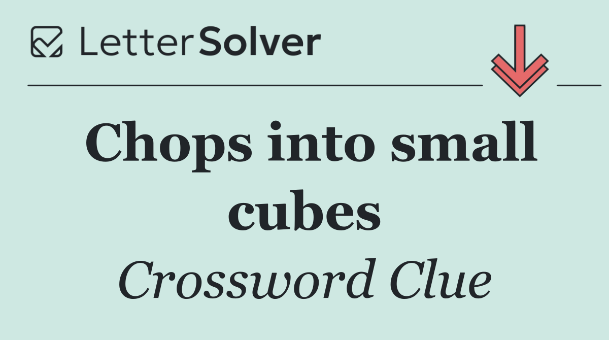 Chops into small cubes