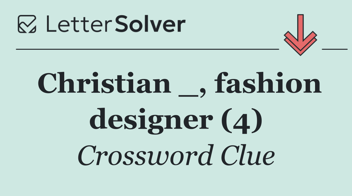 Christian _, fashion designer (4)