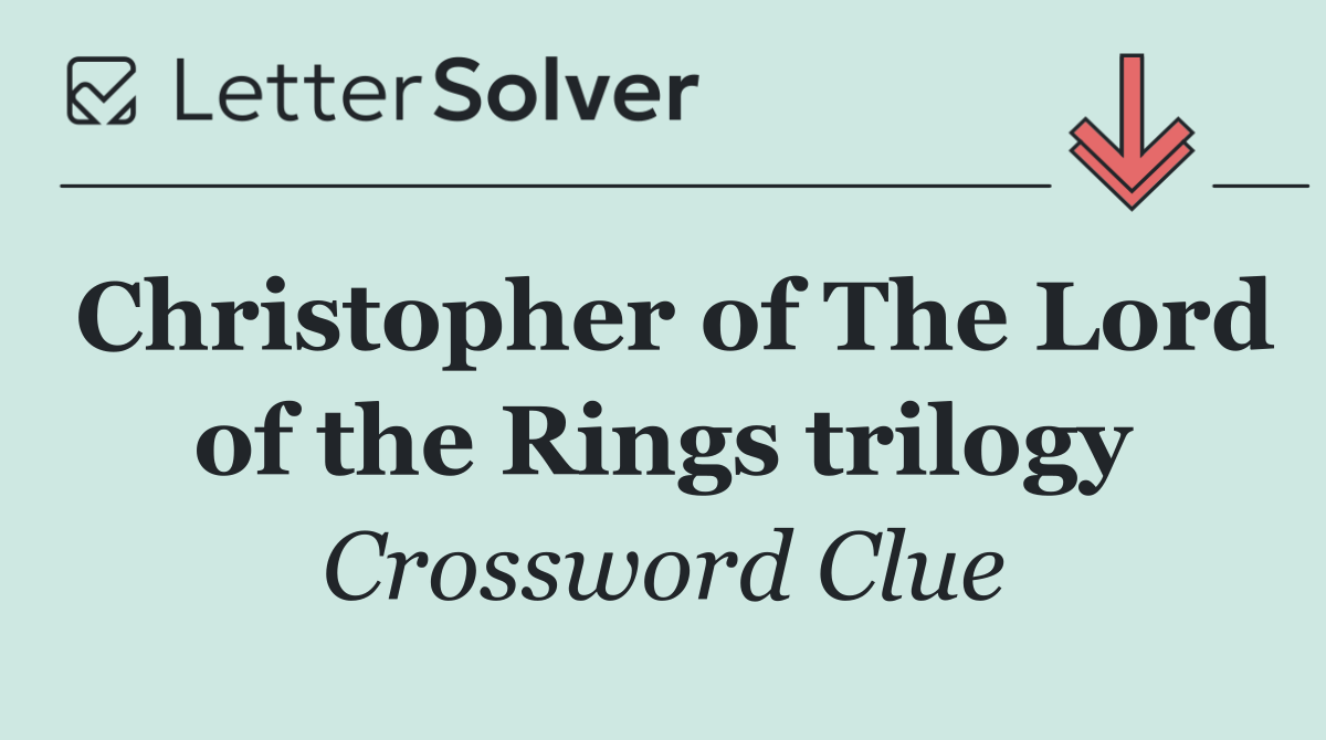 Christopher of The Lord of the Rings trilogy