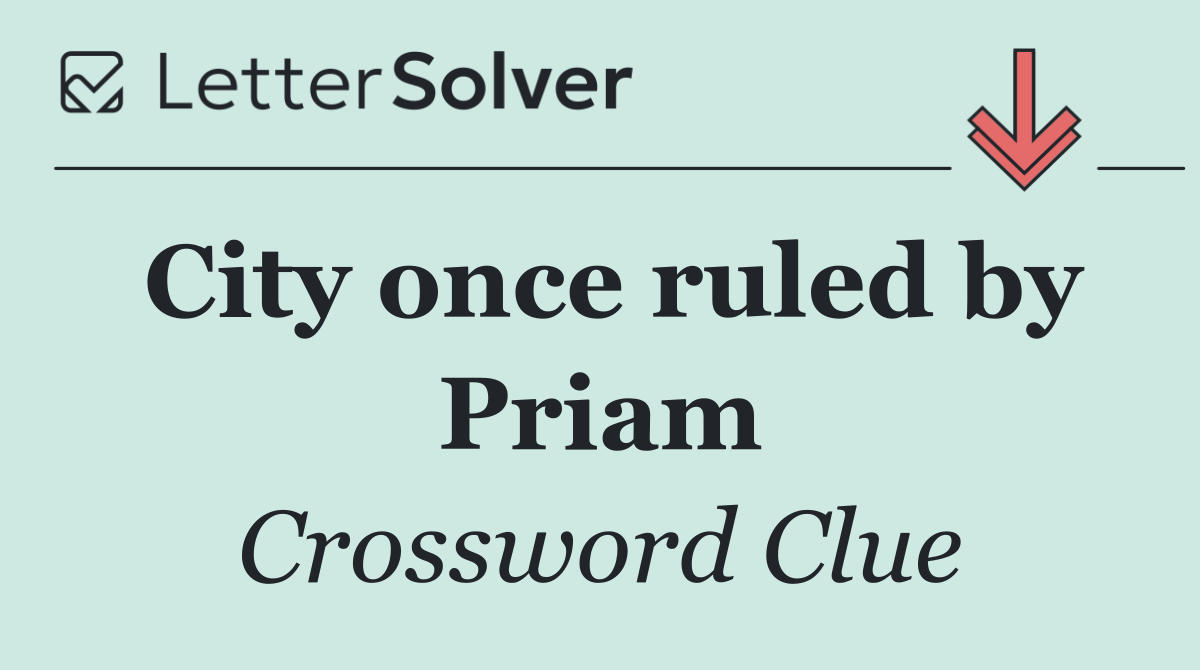 City once ruled by Priam