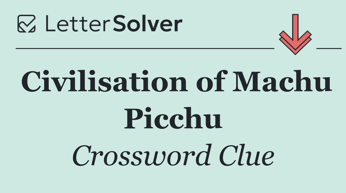 Civilisation of Machu Picchu