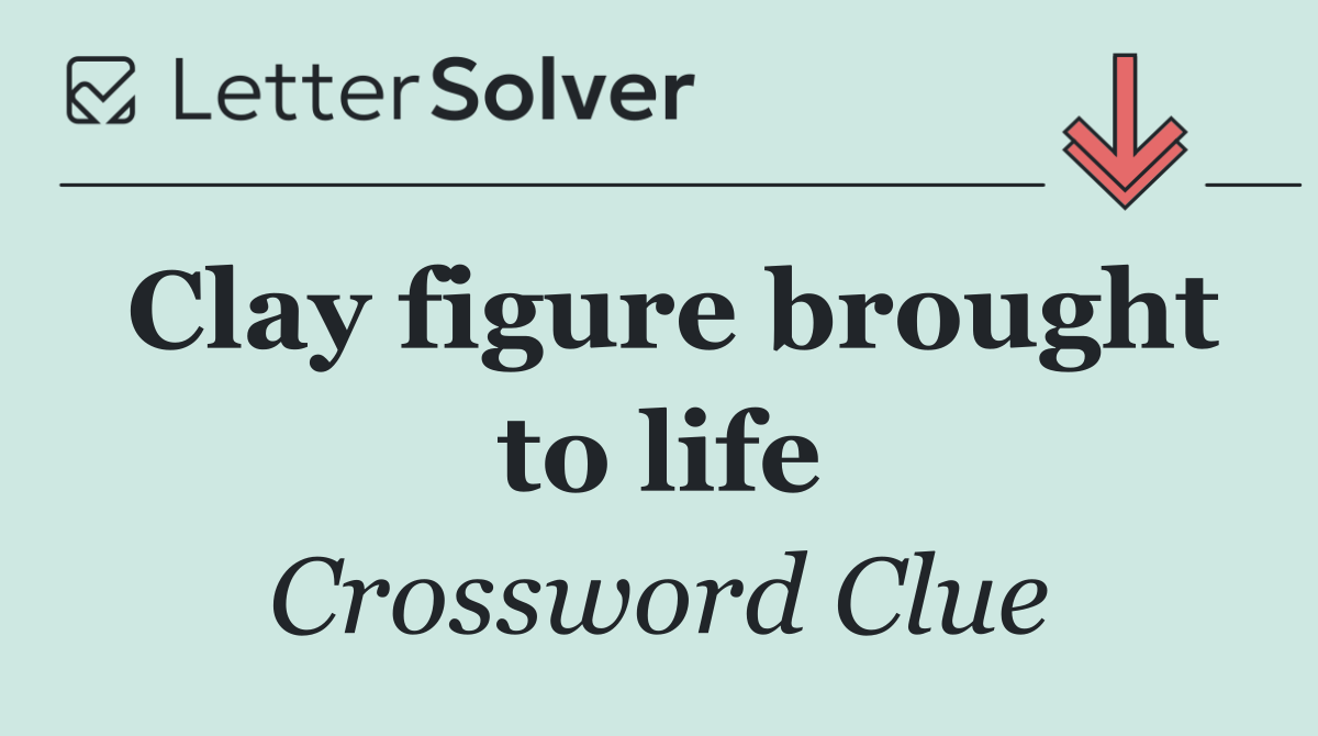 Clay figure brought to life